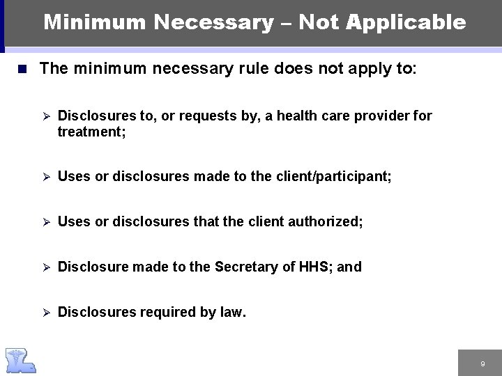 Minimum Necessary – Not Applicable n The minimum necessary rule does not apply to: