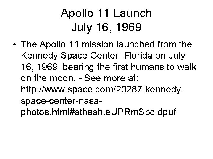 Apollo 11 Launch July 16, 1969 • The Apollo 11 mission launched from the