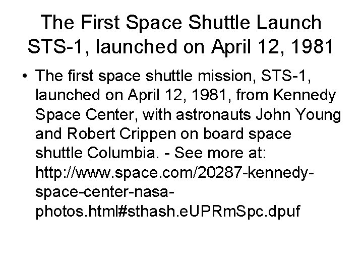 The First Space Shuttle Launch STS-1, launched on April 12, 1981 • The first