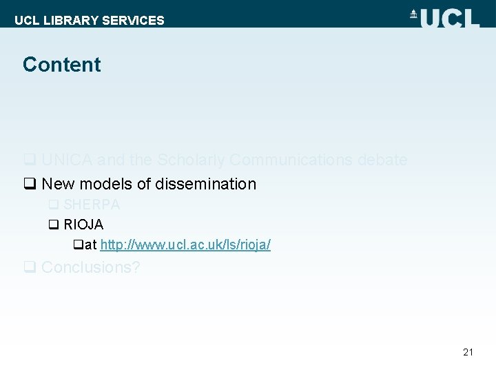 UCL LIBRARY SERVICES Content q UNICA and the Scholarly Communications debate q New models