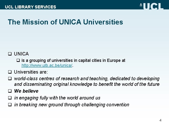 UCL LIBRARY SERVICES The Mission of UNICA Universities q UNICA q is a grouping