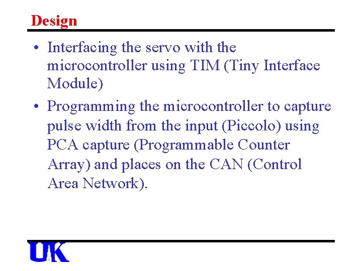 Design • Interfacing the servo with the microcontroller using TIM (Tiny Interface Module) •