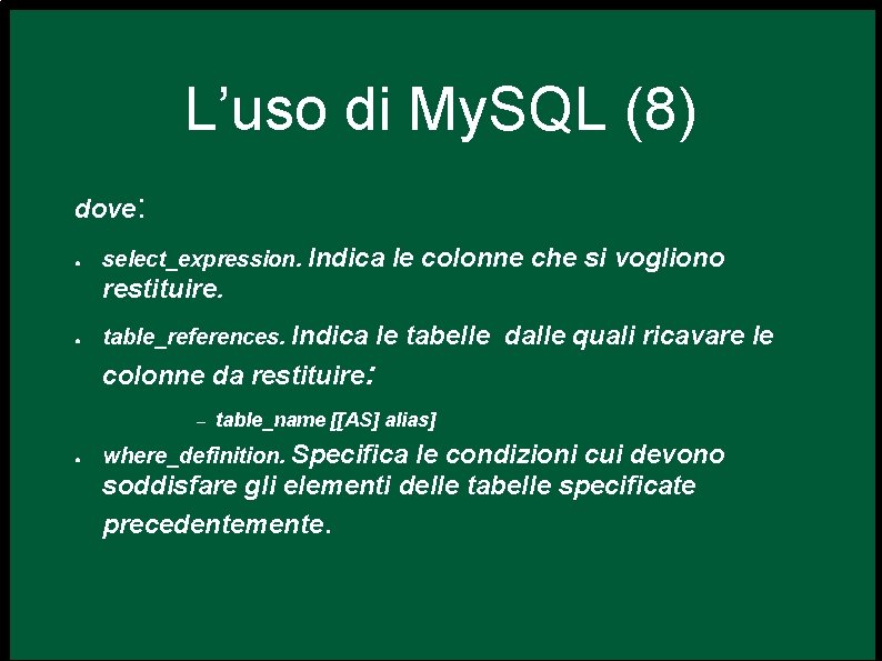 L’uso di My. SQL (8) dove: ● select_expression. Indica le colonne che si vogliono