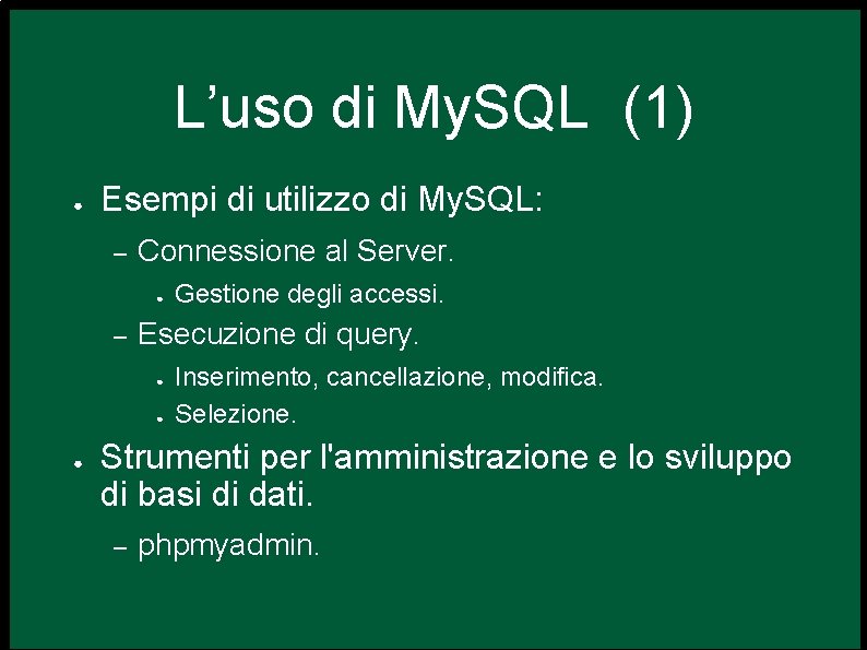 L’uso di My. SQL (1) ● Esempi di utilizzo di My. SQL: – Connessione