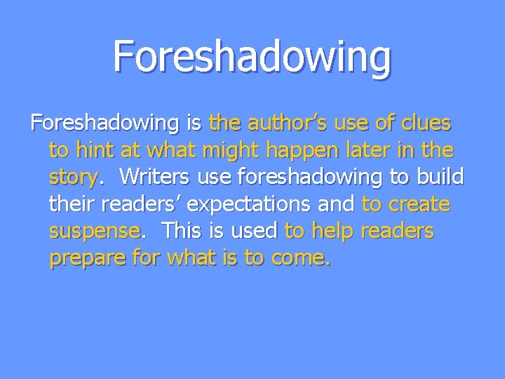 Foreshadowing is the author’s use of clues to hint at what might happen later