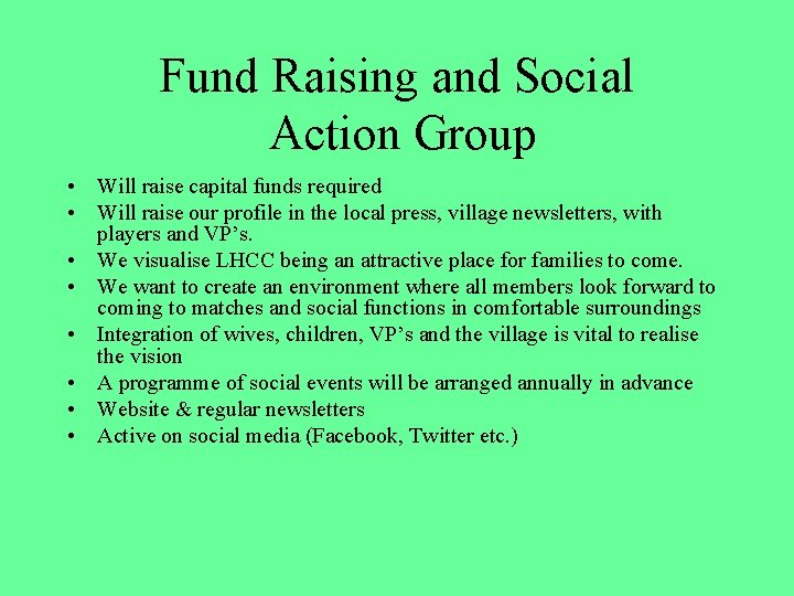 Fund Raising and Social Action Group • Will raise capital funds required • Will