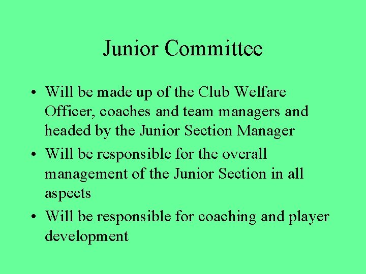 Junior Committee • Will be made up of the Club Welfare Officer, coaches and