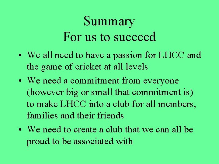 Summary For us to succeed • We all need to have a passion for