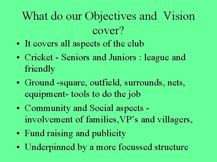 What do our Objectives and Vision cover? • It covers all aspects of the