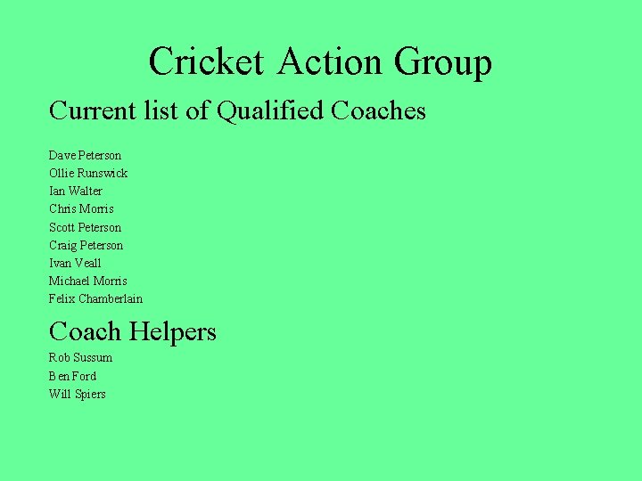 Cricket Action Group Current list of Qualified Coaches Dave Peterson Ollie Runswick Ian Walter