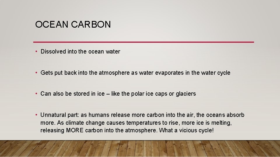 OCEAN CARBON • Dissolved into the ocean water • Gets put back into the