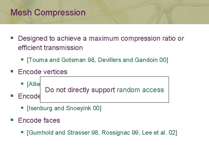 Mesh Compression § Designed to achieve a maximum compression ratio or efficient transmission §