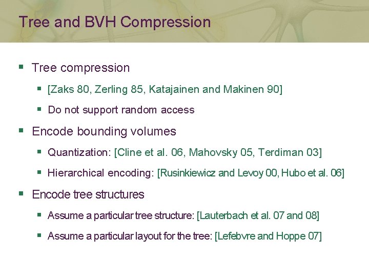 Tree and BVH Compression § Tree compression § [Zaks 80, Zerling 85, Katajainen and