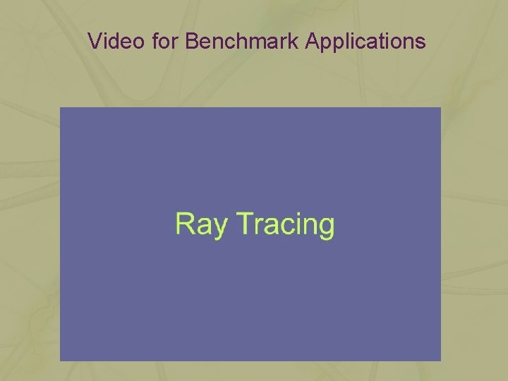 Video for Benchmark Applications 