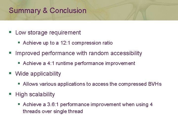 Summary & Conclusion § Low storage requirement § Achieve up to a 12: 1