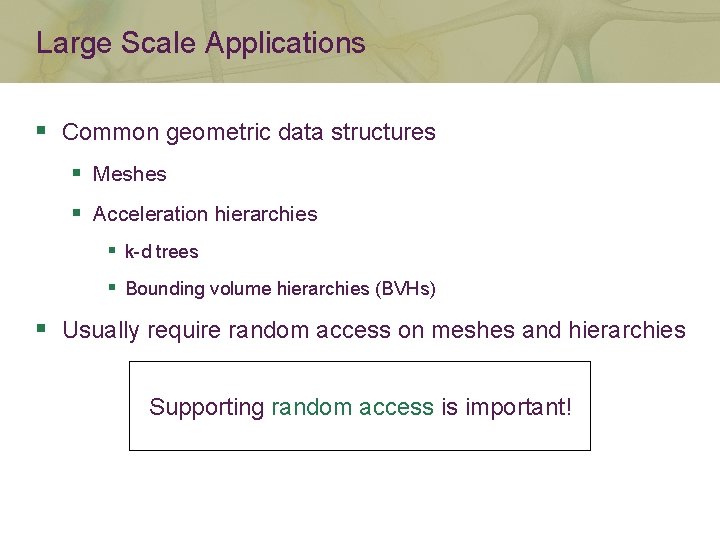 Large Scale Applications § Common geometric data structures § Meshes § Acceleration hierarchies §