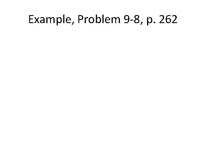 Example, Problem 9 -8, p. 262 