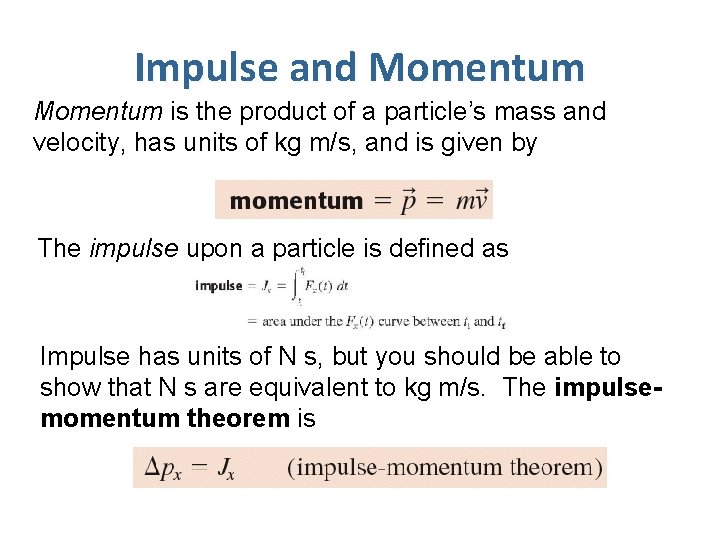 Impulse and Momentum is the product of a particle’s mass and velocity, has units