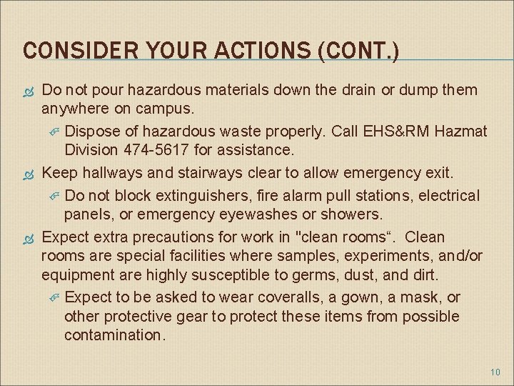 CONSIDER YOUR ACTIONS (CONT. ) Do not pour hazardous materials down the drain or