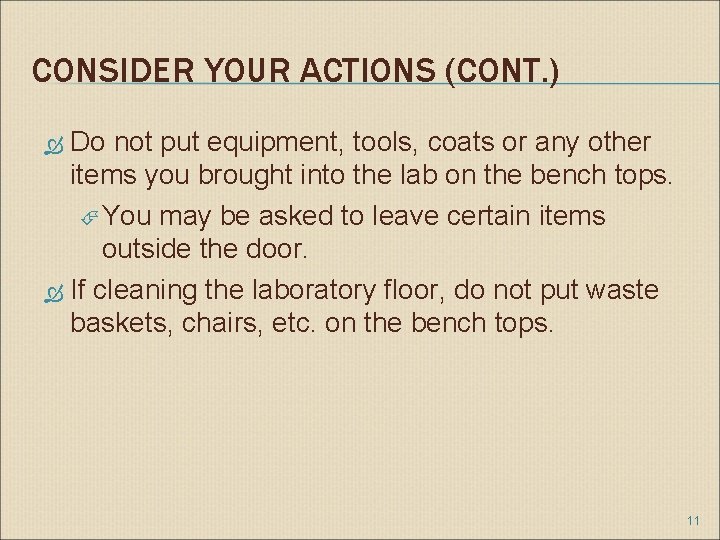 CONSIDER YOUR ACTIONS (CONT. ) Do not put equipment, tools, coats or any other