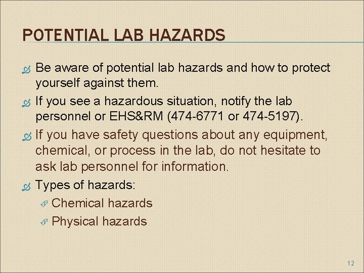 POTENTIAL LAB HAZARDS Be aware of potential lab hazards and how to protect yourself