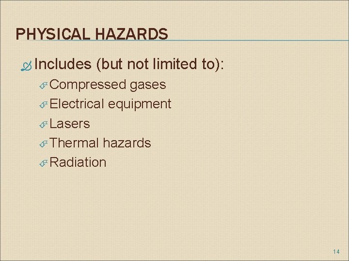 PHYSICAL HAZARDS Includes (but not limited to): Compressed gases Electrical equipment Lasers Thermal hazards