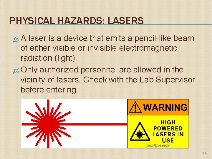 PHYSICAL HAZARDS: LASERS A laser is a device that emits a pencil-like beam of