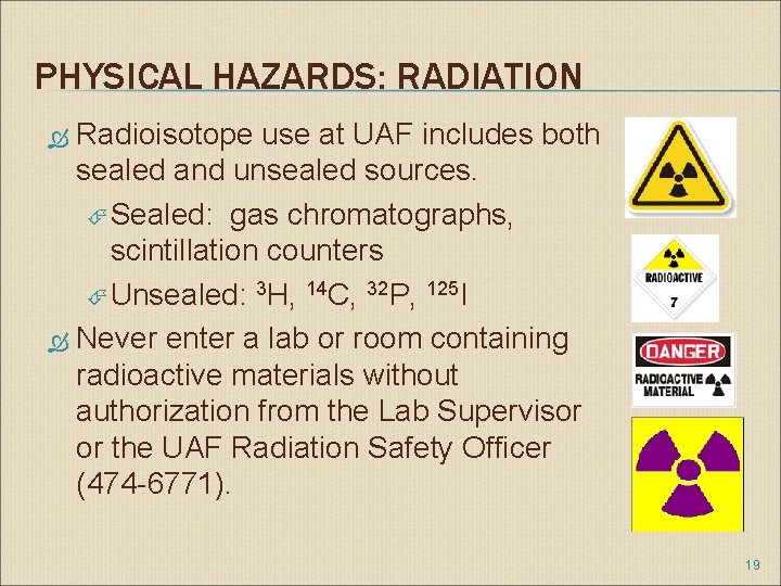 PHYSICAL HAZARDS: RADIATION Radioisotope use at UAF includes both sealed and unsealed sources. Sealed: