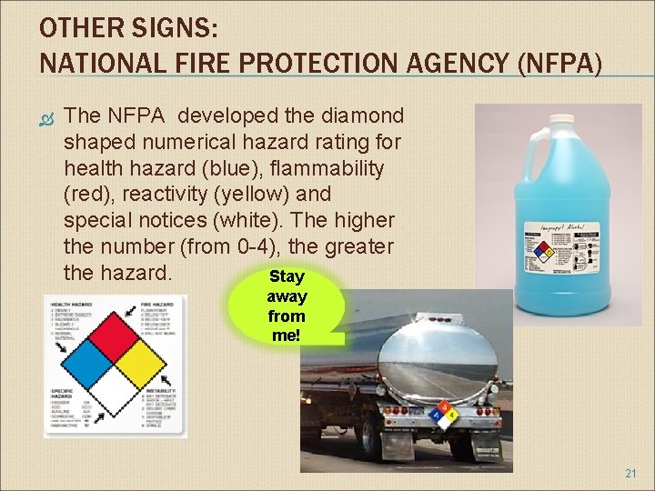 OTHER SIGNS: NATIONAL FIRE PROTECTION AGENCY (NFPA) The NFPA developed the diamond shaped numerical