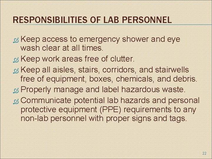 RESPONSIBILITIES OF LAB PERSONNEL Keep access to emergency shower and eye wash clear at