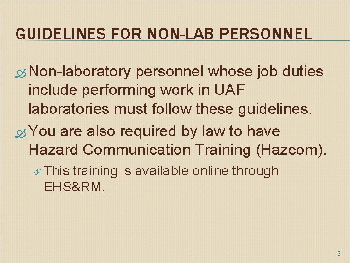 GUIDELINES FOR NON-LAB PERSONNEL Non-laboratory personnel whose job duties include performing work in UAF