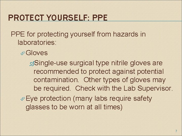 PROTECT YOURSELF: PPE for protecting yourself from hazards in laboratories: Gloves Single-use surgical type