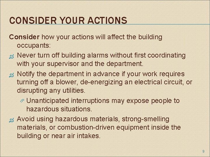 CONSIDER YOUR ACTIONS Consider how your actions will affect the building occupants: Never turn