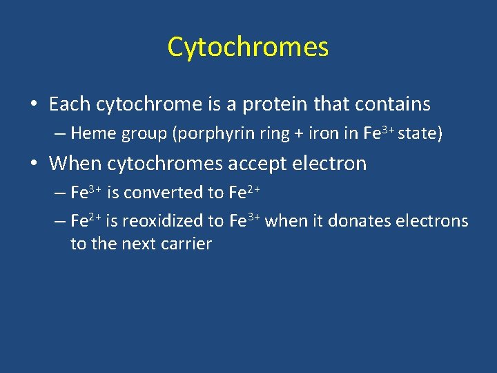 Cytochromes • Each cytochrome is a protein that contains – Heme group (porphyrin ring