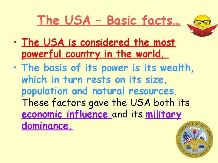 The USA – Basic facts… • The USA is considered the most powerful country
