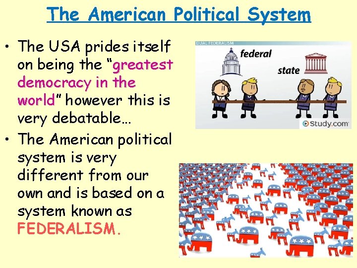 The American Political System • The USA prides itself on being the “greatest democracy