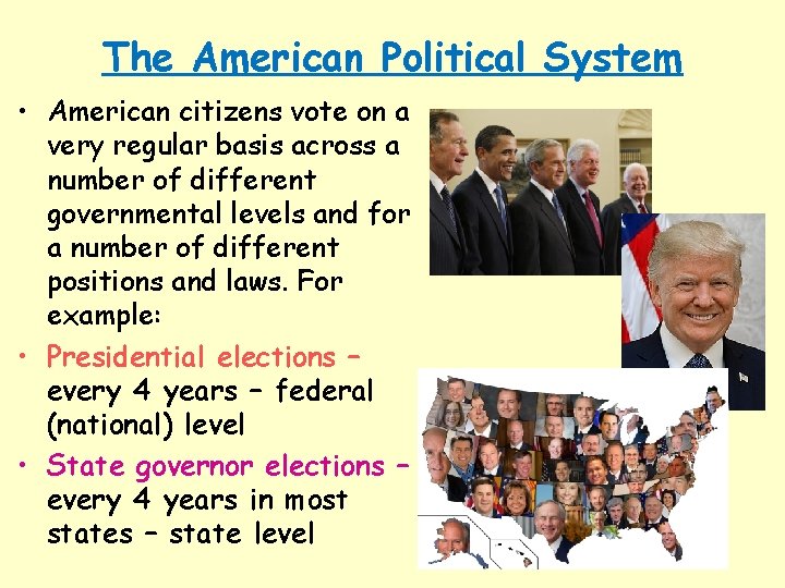 The American Political System • American citizens vote on a very regular basis across