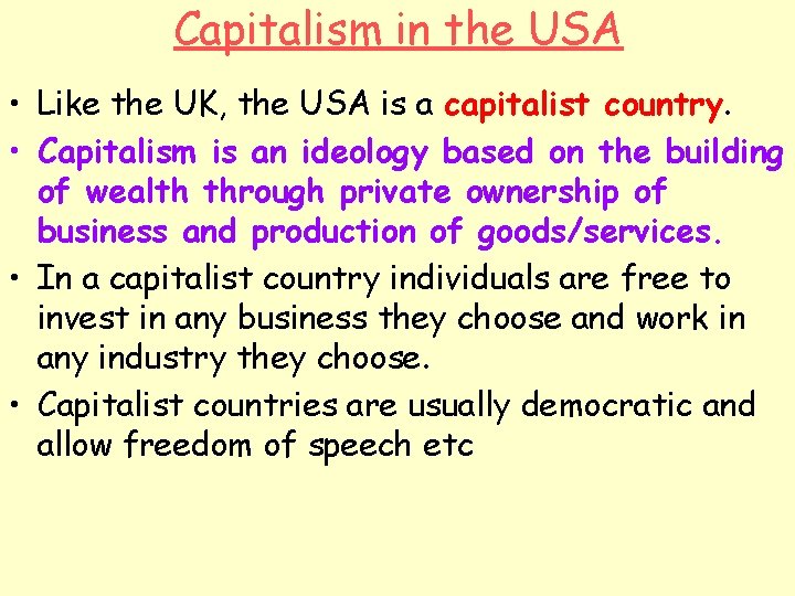 Capitalism in the USA • Like the UK, the USA is a capitalist country.