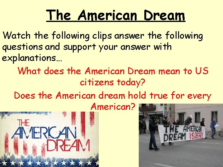 The American Dream Watch the following clips answer the following questions and support your