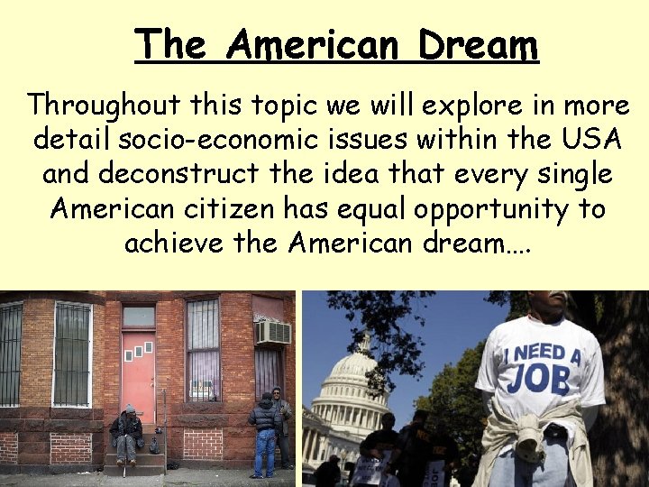 The American Dream Throughout this topic we will explore in more detail socio-economic issues