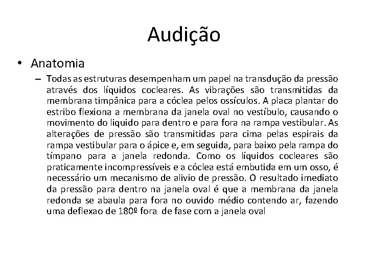 Audição • Anatomia – Todas as estruturas desempenham um papel na transdução da pressão