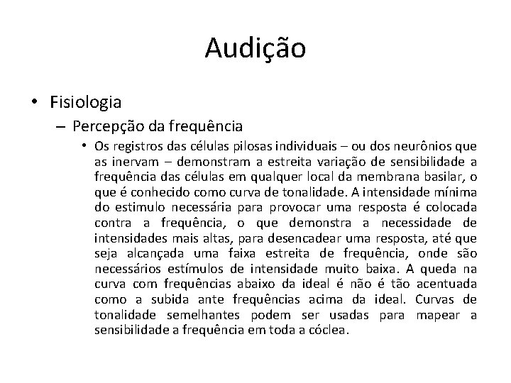 Audição • Fisiologia – Percepção da frequência • Os registros das células pilosas individuais