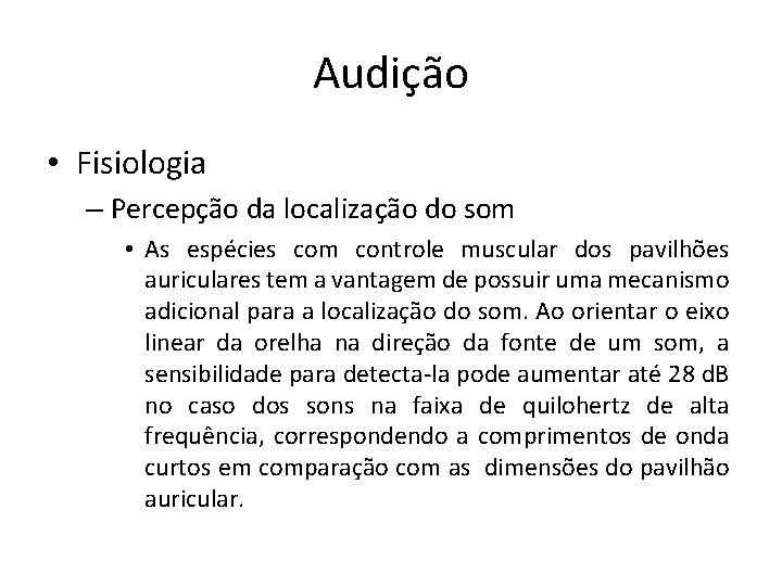 Audição • Fisiologia – Percepção da localização do som • As espécies com controle