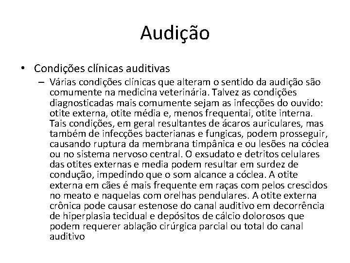 Audição • Condições clínicas auditivas – Várias condições clínicas que alteram o sentido da