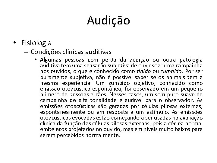 Audição • Fisiologia – Condições clínicas auditivas • Algumas pessoas com perda da audição
