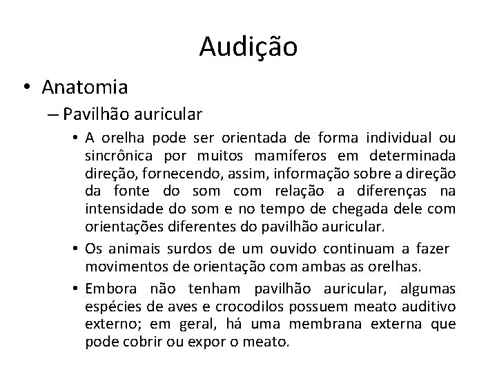 Audição • Anatomia – Pavilhão auricular • A orelha pode ser orientada de forma