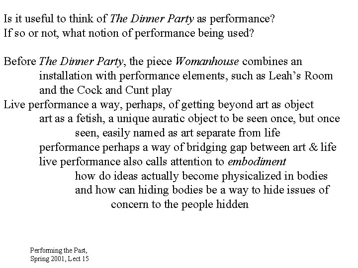 Is it useful to think of The Dinner Party as performance? If so or