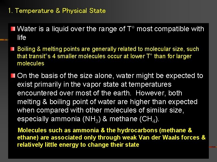 1. Temperature & Physical State Water is a liquid over the range of T°