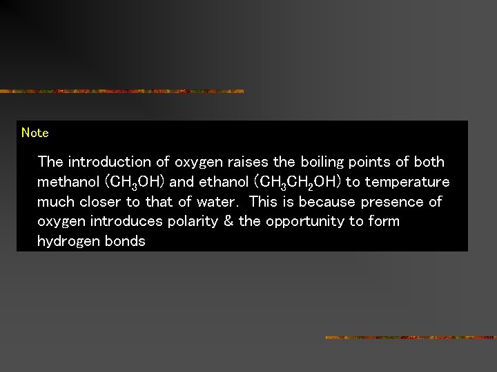 Note The introduction of oxygen raises the boiling points of both methanol (CH 3