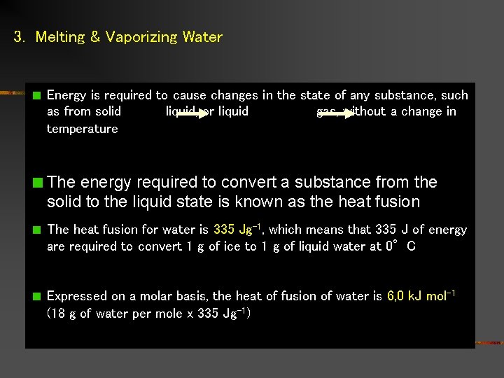 3. Melting & Vaporizing Water Energy is required to cause changes in the state